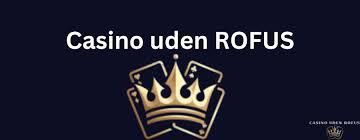 Casino Uden Rufus Uden Indbetaling – En Guide til Spiloplevelsen